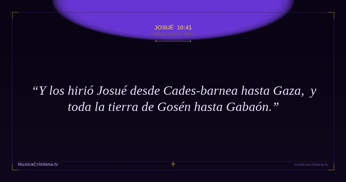 Josué 10:41 — Biblia Reina Valera 1960 — MusicaCristiana.tv