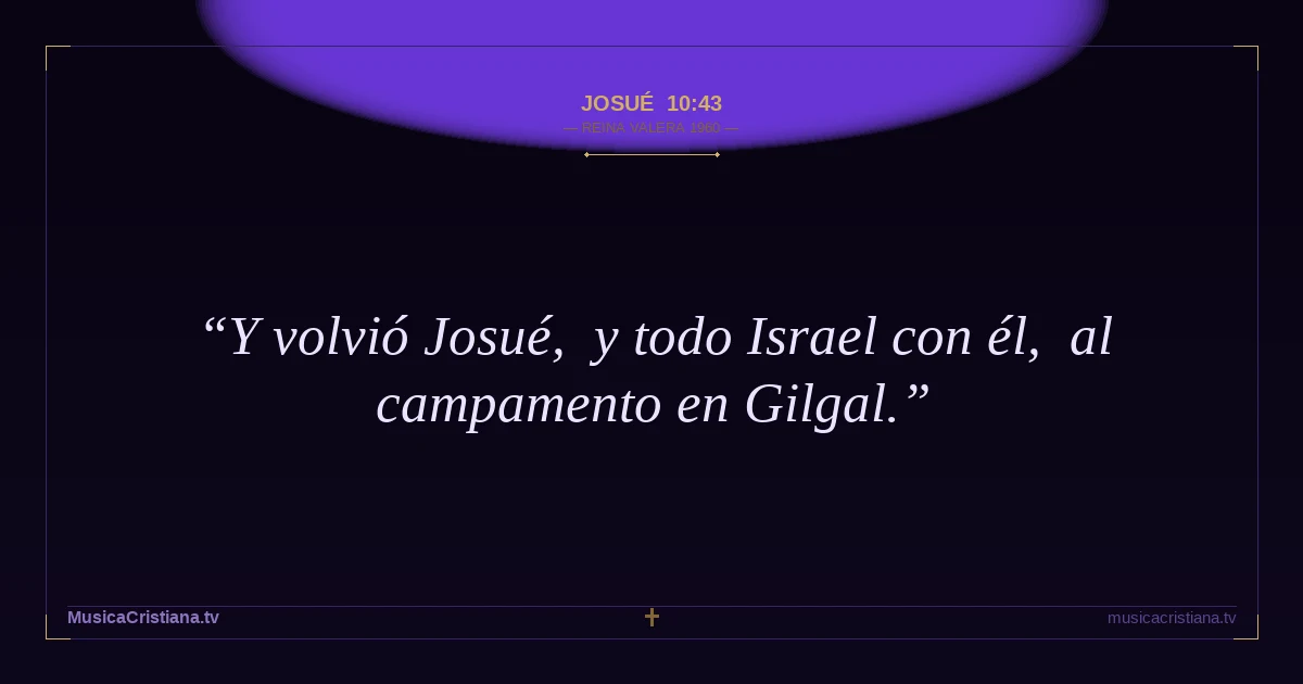 Josué 10:43 — Biblia Reina Valera 1960 — MusicaCristiana.tv