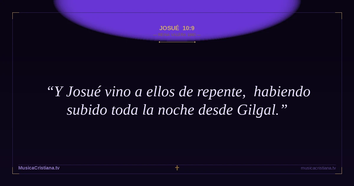 Josué 10:9 — Biblia Reina Valera 1960 — MusicaCristiana.tv