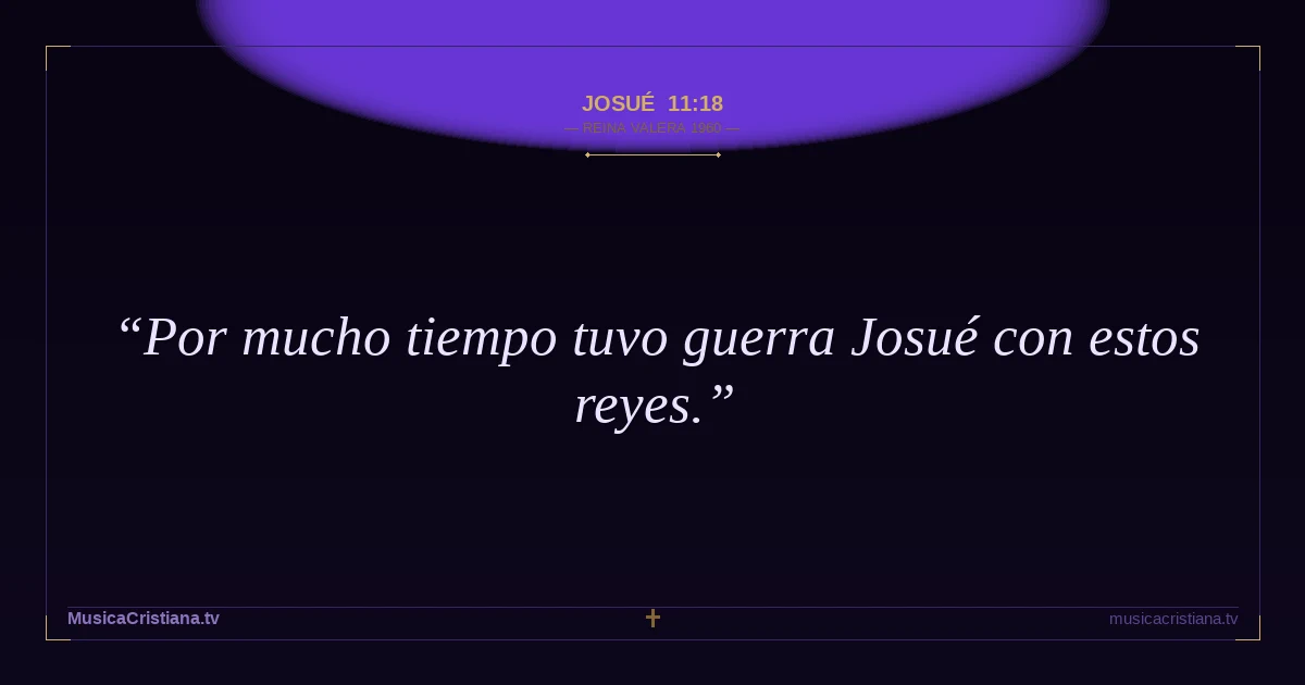 Josué 11:18 — Biblia Reina Valera 1960 — MusicaCristiana.tv