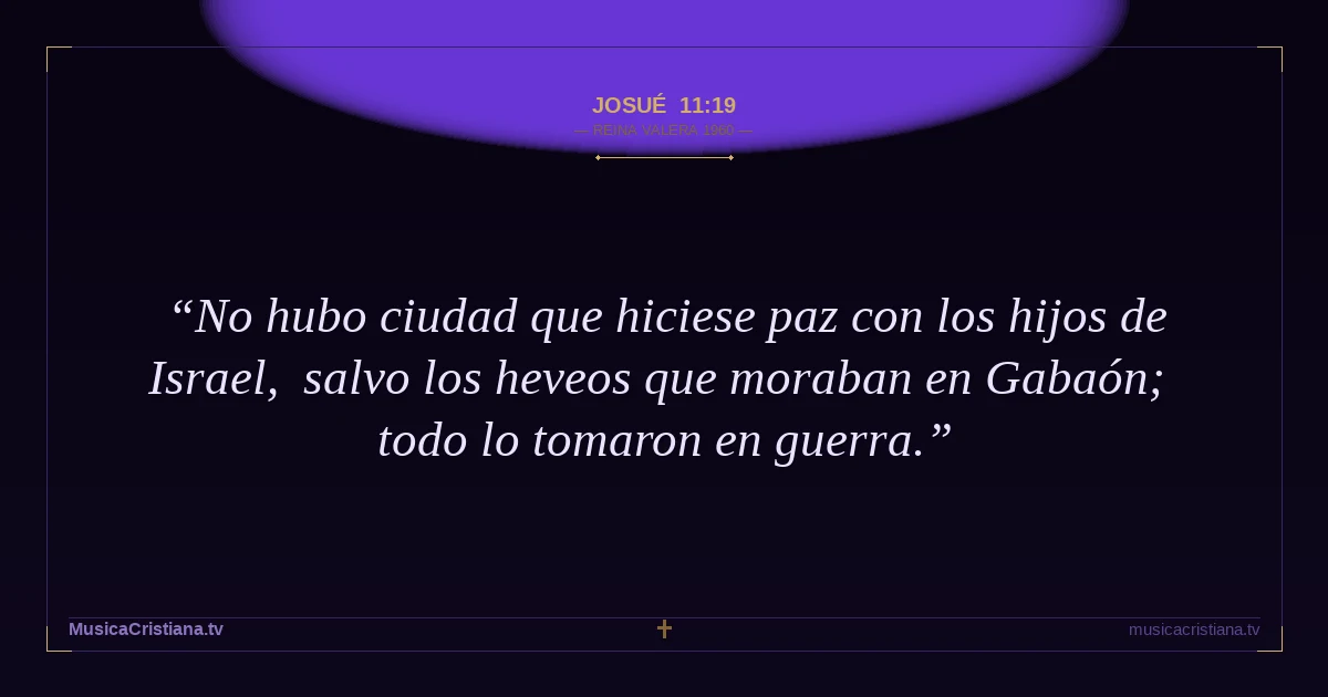 Josué 11:19 — Biblia Reina Valera 1960 — MusicaCristiana.tv