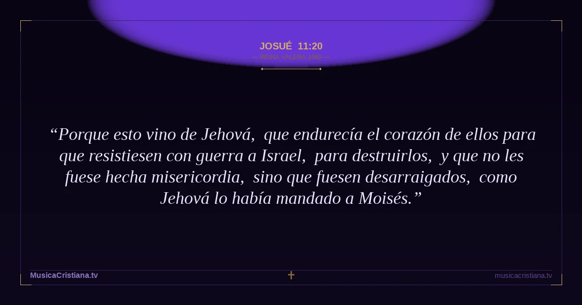 Josué 11:20 — Biblia Reina Valera 1960 — MusicaCristiana.tv