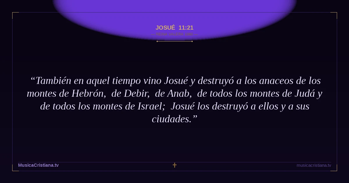 Josué 11:21 — Biblia Reina Valera 1960 — MusicaCristiana.tv