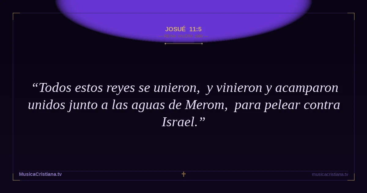 Josué 11:5 — Biblia Reina Valera 1960 — MusicaCristiana.tv