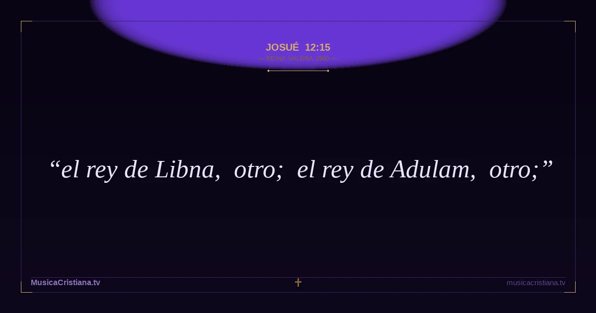Josué 12:15 — Biblia Reina Valera 1960 — MusicaCristiana.tv