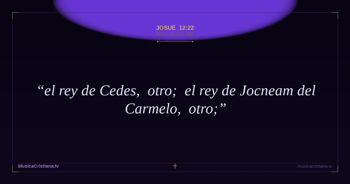 Josué 12:22 — Biblia Reina Valera 1960 — MusicaCristiana.tv