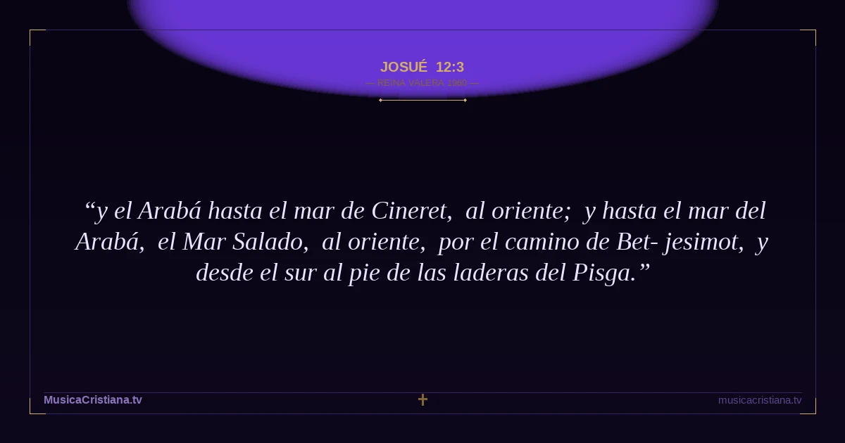 Josué 12:3 — Biblia Reina Valera 1960 — MusicaCristiana.tv