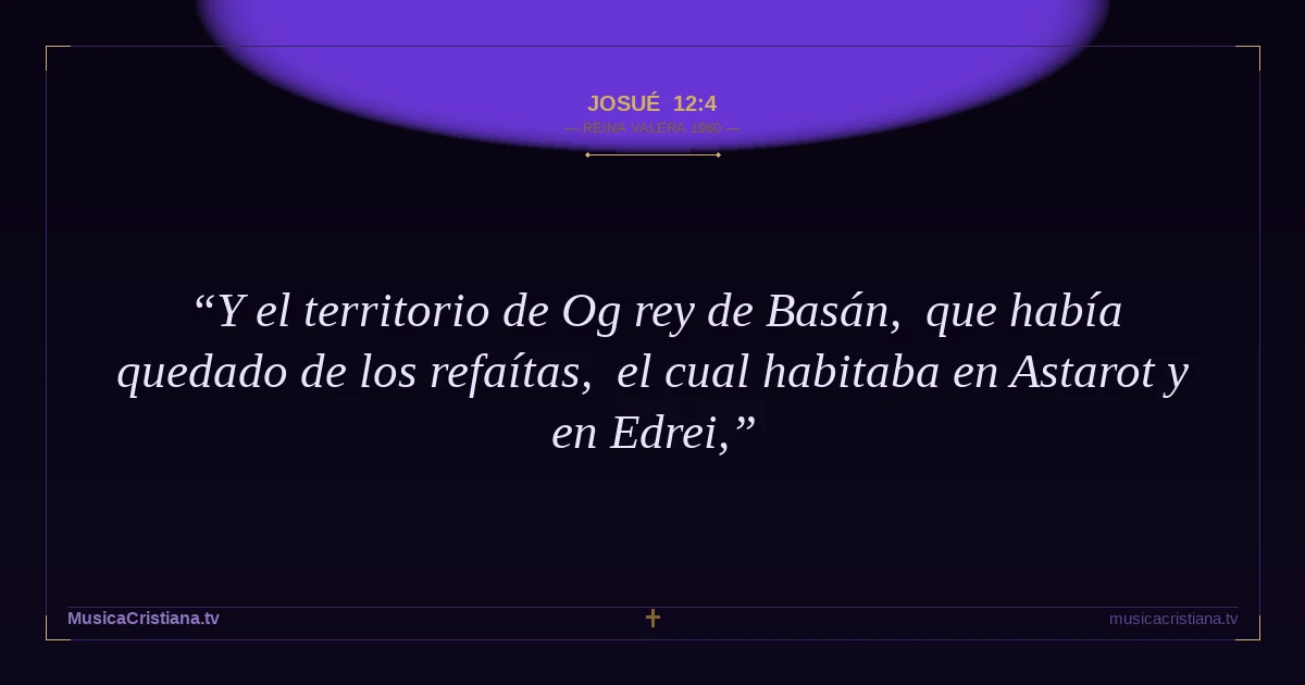 Josué 12:4 — Biblia Reina Valera 1960 — MusicaCristiana.tv