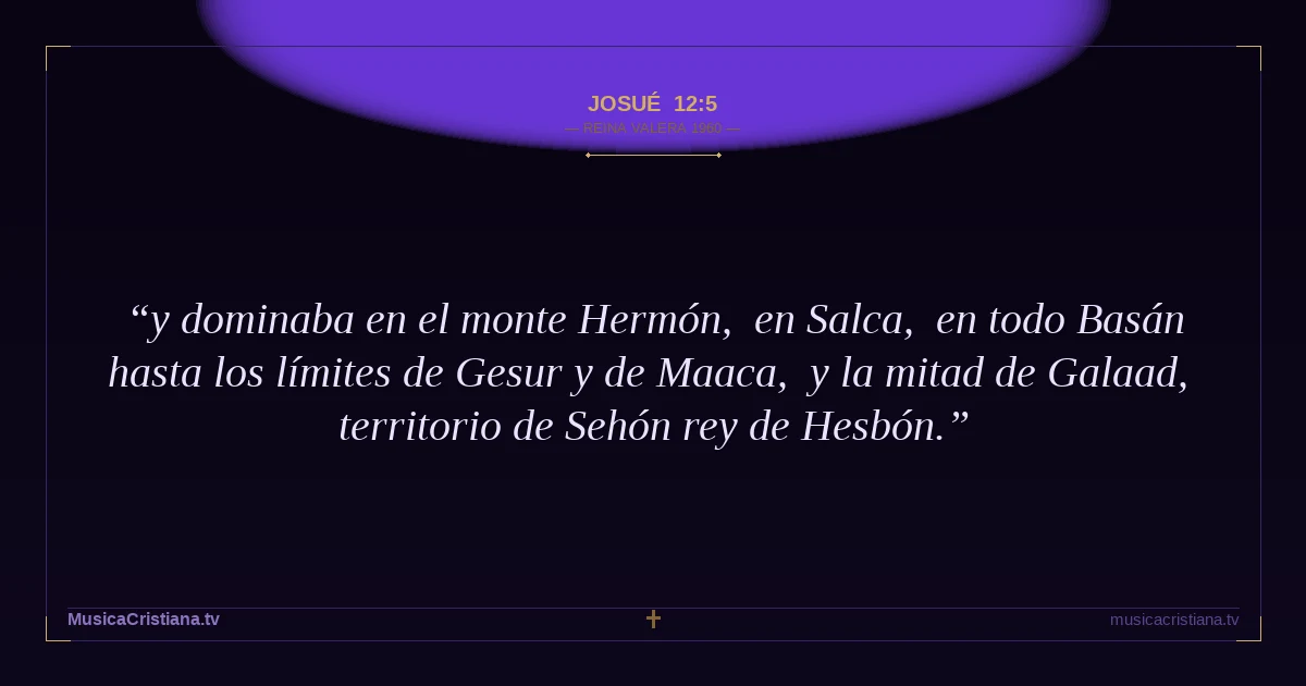 Josué 12:5 — Biblia Reina Valera 1960 — MusicaCristiana.tv