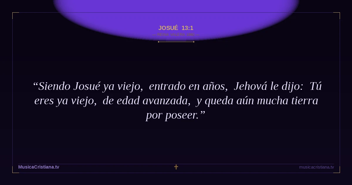 Josué 13:1 — Biblia Reina Valera 1960 — MusicaCristiana.tv