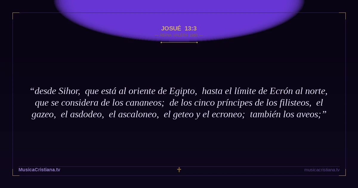 Josué 13:3 — Biblia Reina Valera 1960 — MusicaCristiana.tv