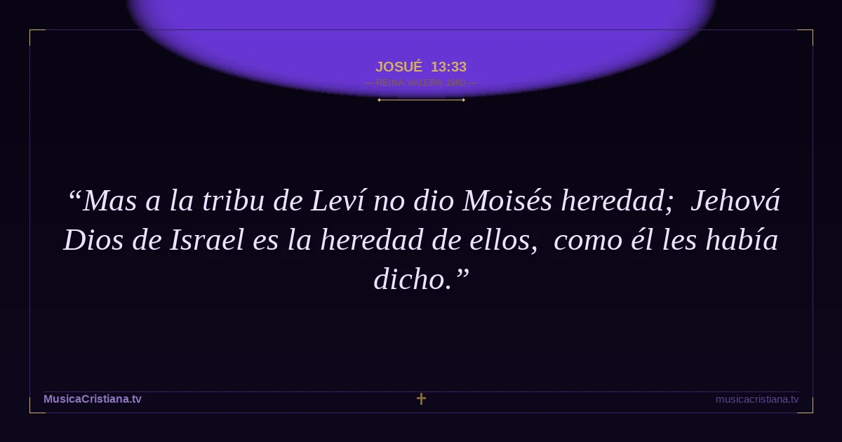 Josué 13:33 — Biblia Reina Valera 1960 — MusicaCristiana.tv