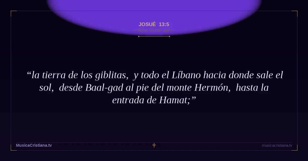 Josué 13:5 — Biblia Reina Valera 1960 — MusicaCristiana.tv