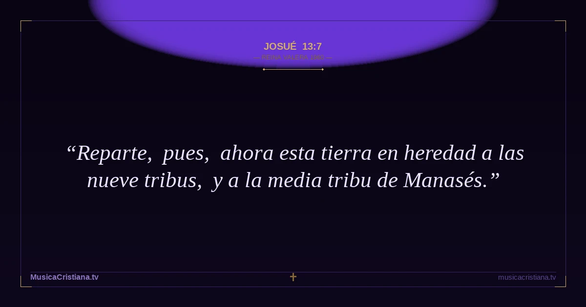 Josué 13:7 — Biblia Reina Valera 1960 — MusicaCristiana.tv