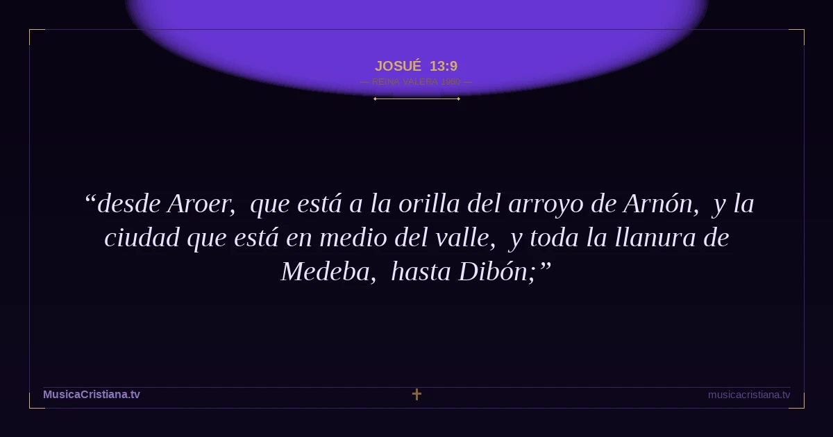Josué 13:9 — Biblia Reina Valera 1960 — MusicaCristiana.tv