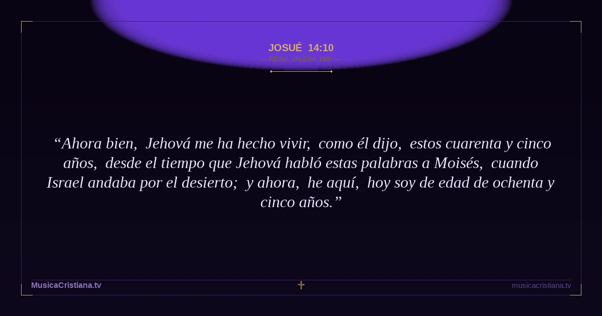 Josué 14:10 — Biblia Reina Valera 1960 — MusicaCristiana.tv