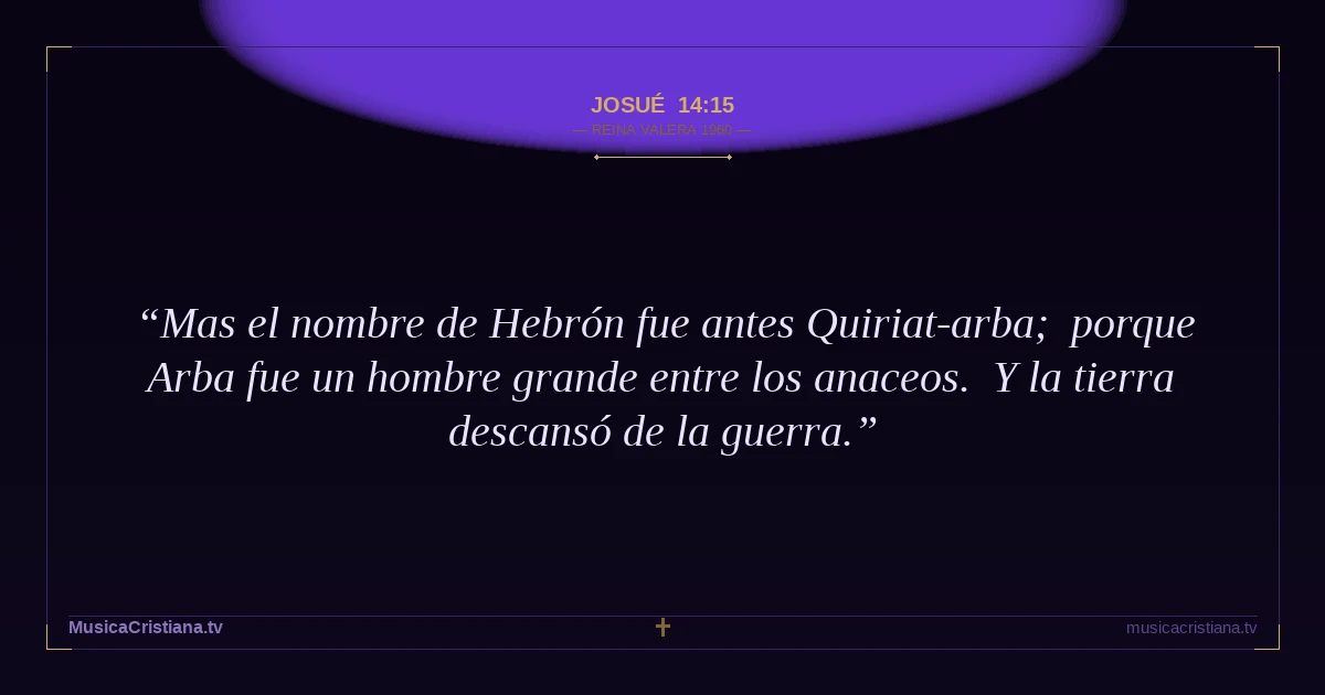 Josué 14:15 — Biblia Reina Valera 1960 — MusicaCristiana.tv