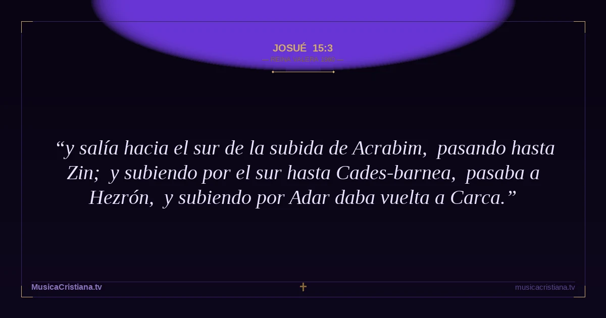 Josué 15:3 — Biblia Reina Valera 1960 — MusicaCristiana.tv