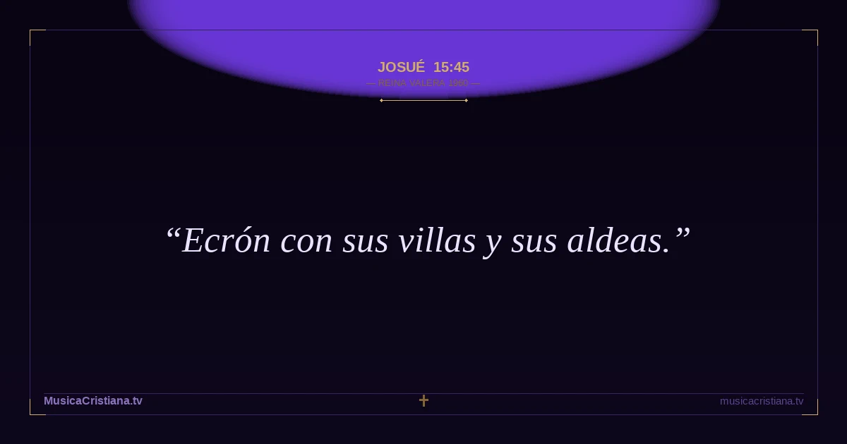 Josué 15:45 — Biblia Reina Valera 1960 — MusicaCristiana.tv