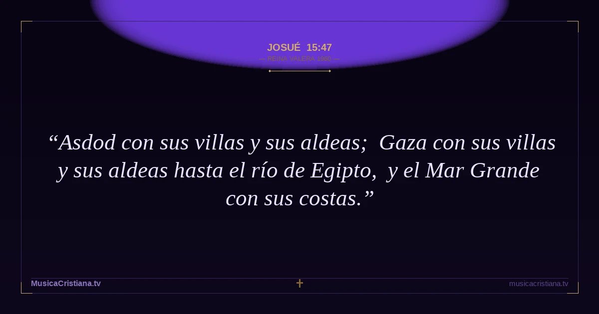 Josué 15:47 — Biblia Reina Valera 1960 — MusicaCristiana.tv