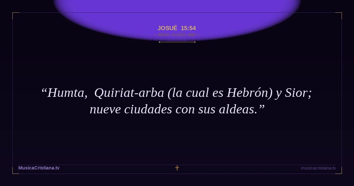 Josué 15:54 — Biblia Reina Valera 1960 — MusicaCristiana.tv