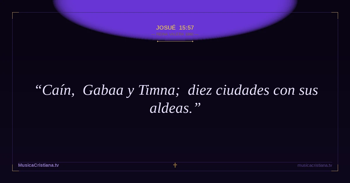 Josué 15:57 — Biblia Reina Valera 1960 — MusicaCristiana.tv