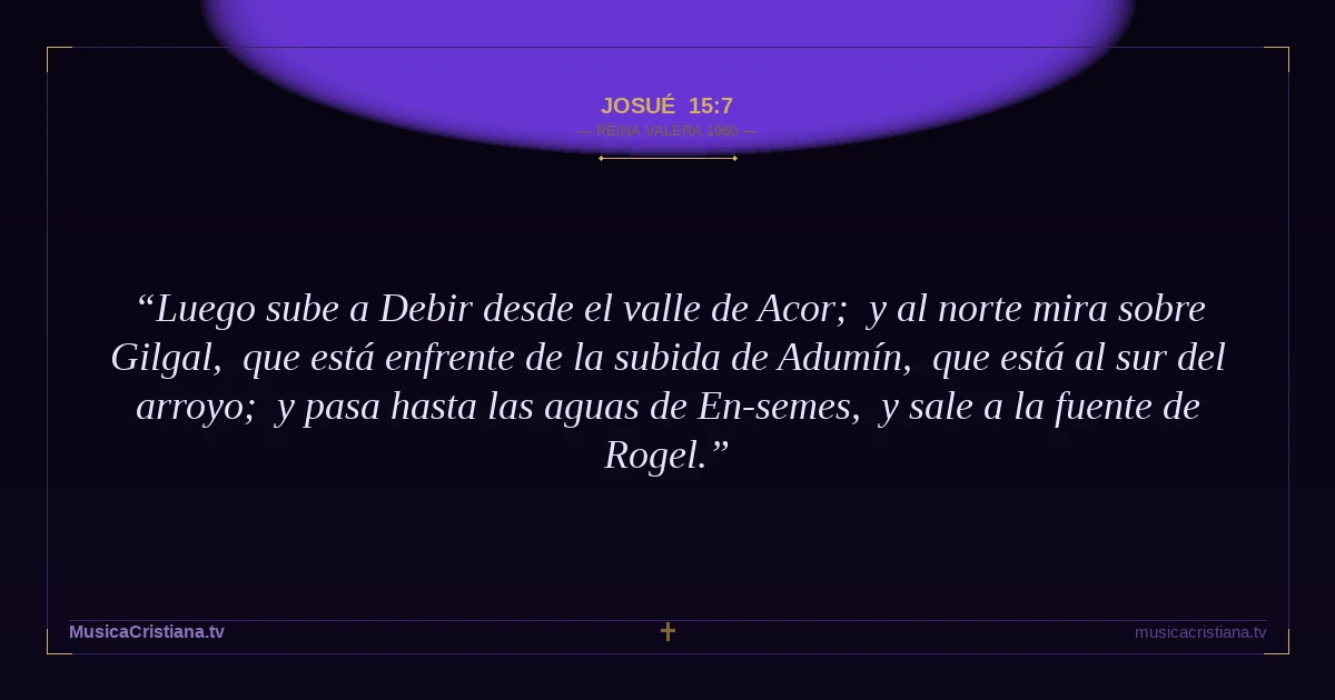 Josué 15:7 — Biblia Reina Valera 1960 — MusicaCristiana.tv