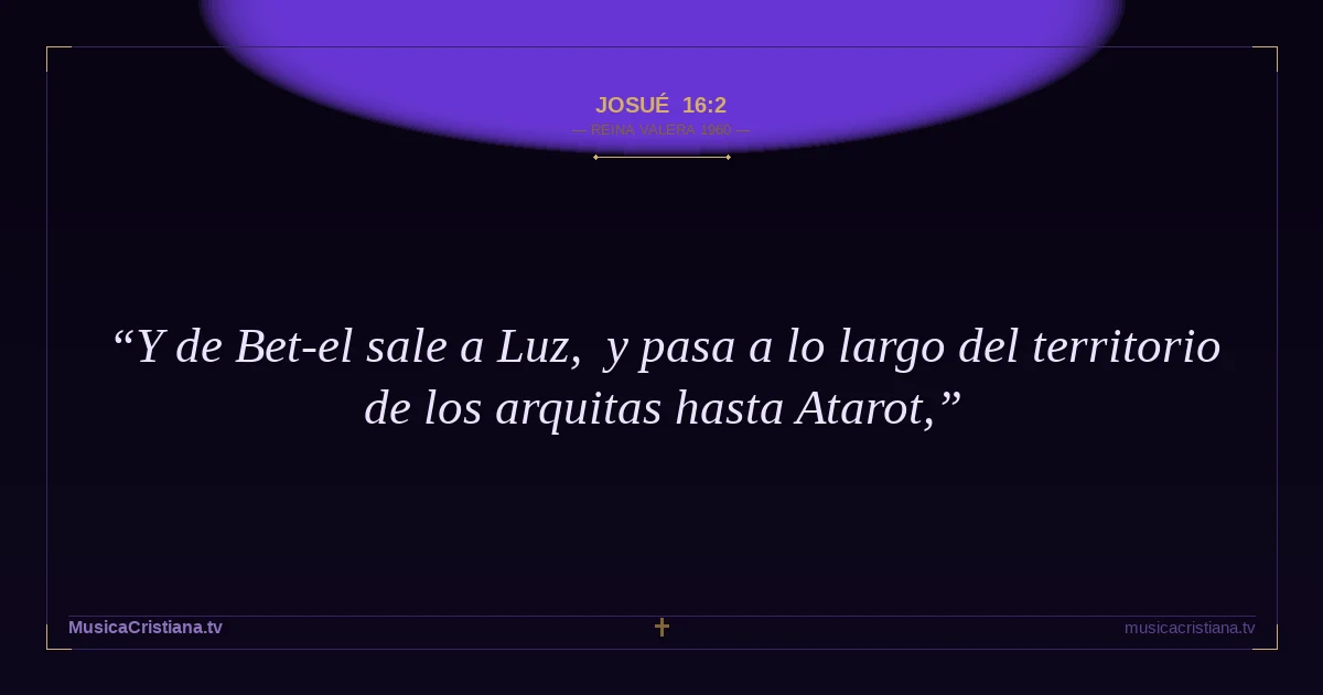 Josué 16:2 — Biblia Reina Valera 1960 — MusicaCristiana.tv