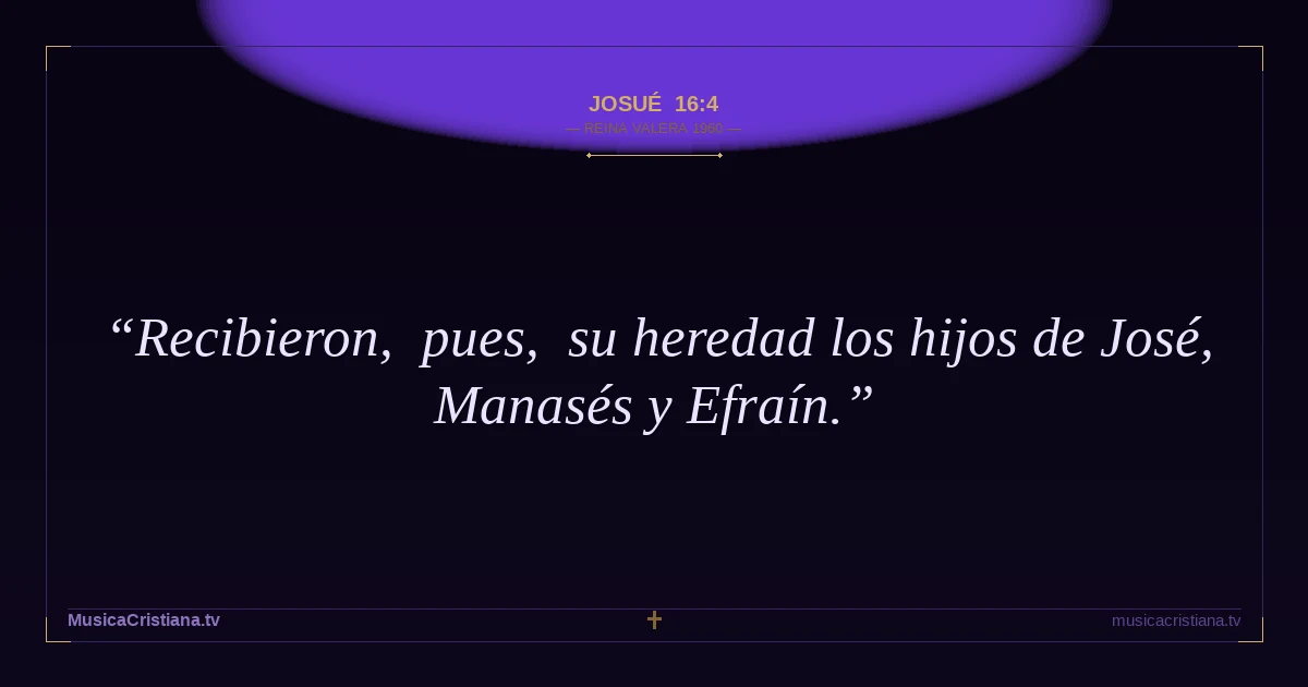 Josué 16:4 — Biblia Reina Valera 1960 — MusicaCristiana.tv