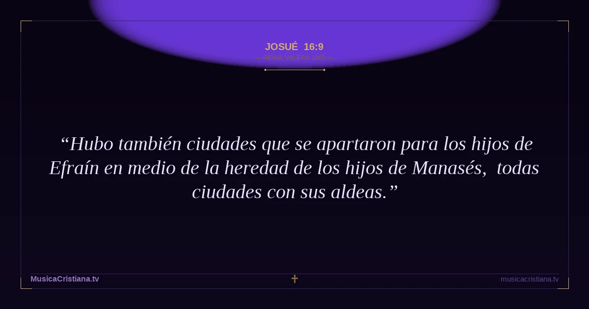 Josué 16:9 — Biblia Reina Valera 1960 — MusicaCristiana.tv