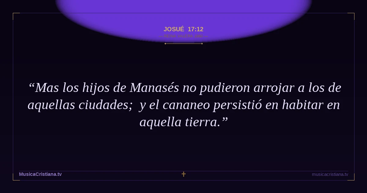 Josué 17:12 — Biblia Reina Valera 1960 — MusicaCristiana.tv