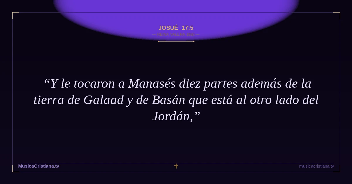 Josué 17:5 — Biblia Reina Valera 1960 — MusicaCristiana.tv