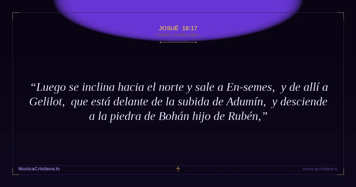Josué 18:17 — Biblia Reina Valera 1960 — MusicaCristiana.tv