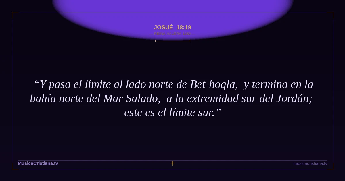 Josué 18:19 — Biblia Reina Valera 1960 — MusicaCristiana.tv