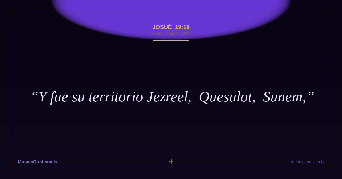 Josué 19:18 — Biblia Reina Valera 1960 — MusicaCristiana.tv