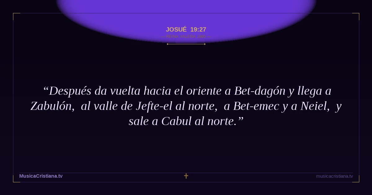 Josué 19:27 — Biblia Reina Valera 1960 — MusicaCristiana.tv
