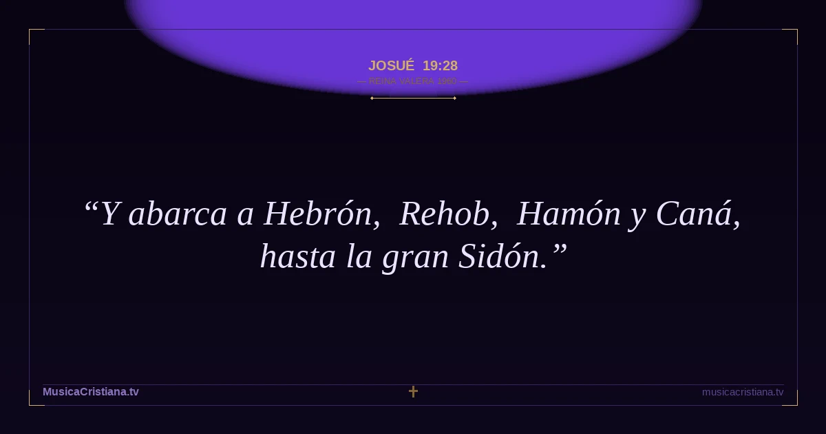 Josué 19:28 — Biblia Reina Valera 1960 — MusicaCristiana.tv