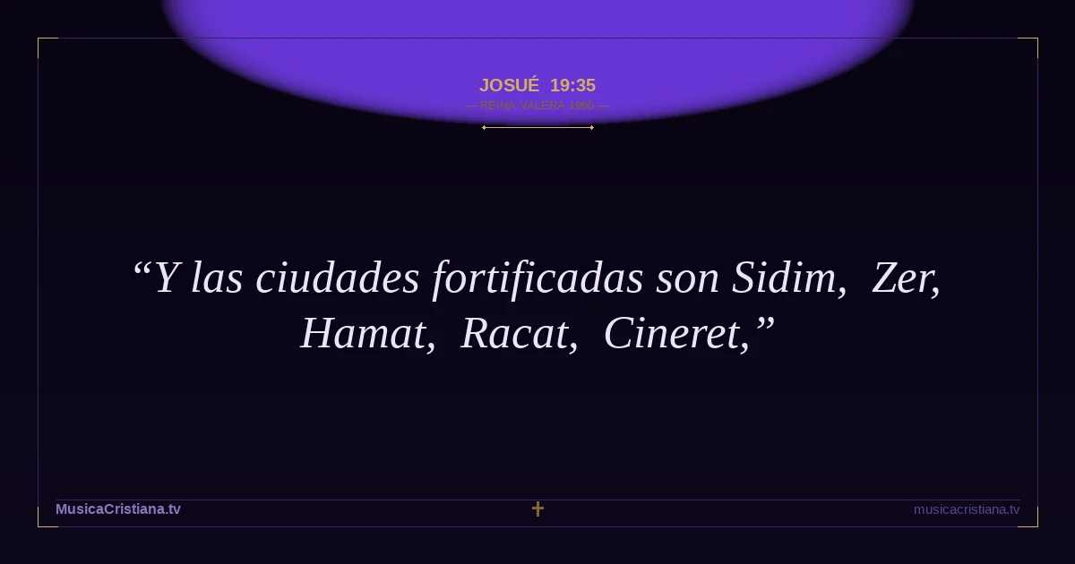 Josué 19:35 — Biblia Reina Valera 1960 — MusicaCristiana.tv