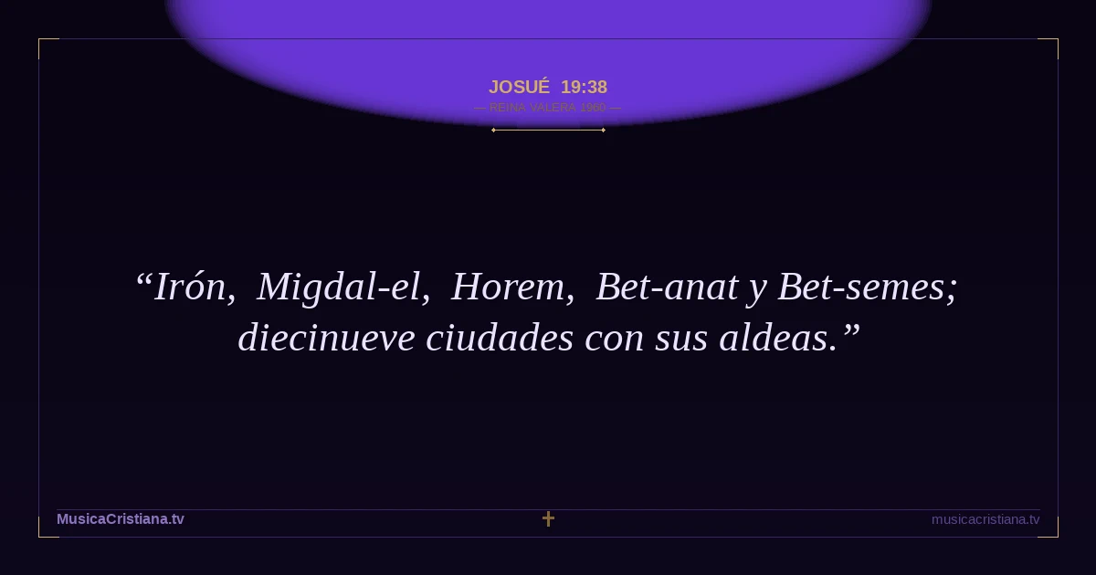 Josué 19:38 — Biblia Reina Valera 1960 — MusicaCristiana.tv