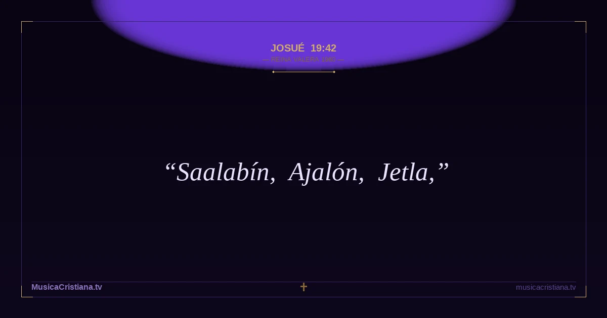 Josué 19:42 — Biblia Reina Valera 1960 — MusicaCristiana.tv