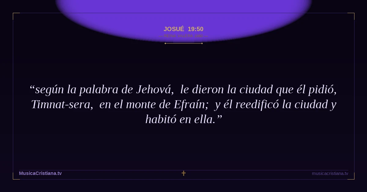 Josué 19:50 — Biblia Reina Valera 1960 — MusicaCristiana.tv