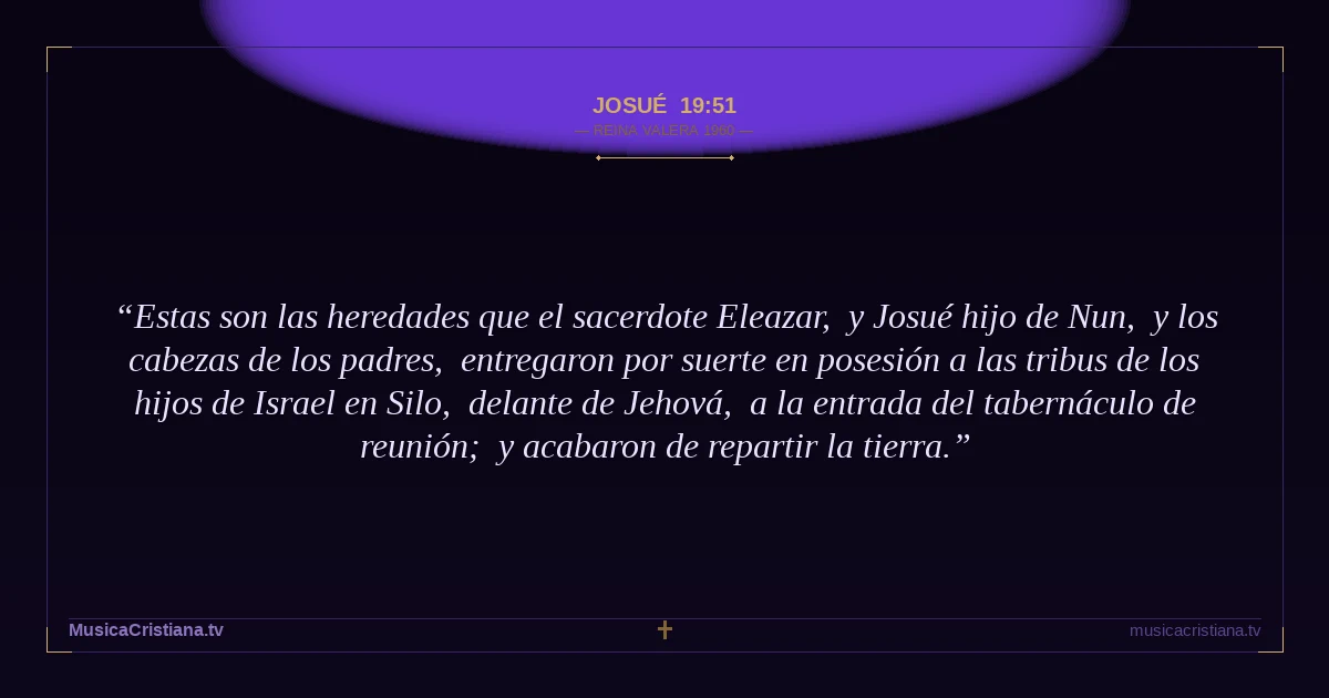 Josué 19:51 — Biblia Reina Valera 1960 — MusicaCristiana.tv
