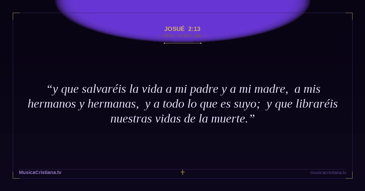 Josué 2:13 — Biblia Reina Valera 1960 — MusicaCristiana.tv