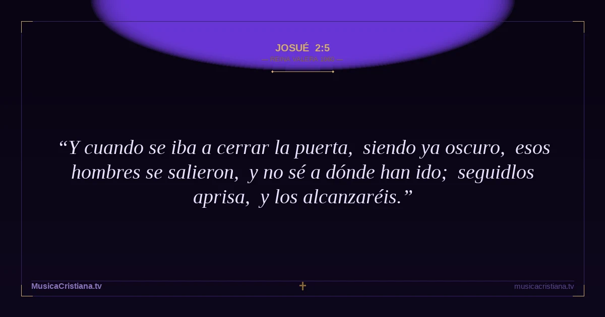Josué 2:5 — Biblia Reina Valera 1960 — MusicaCristiana.tv