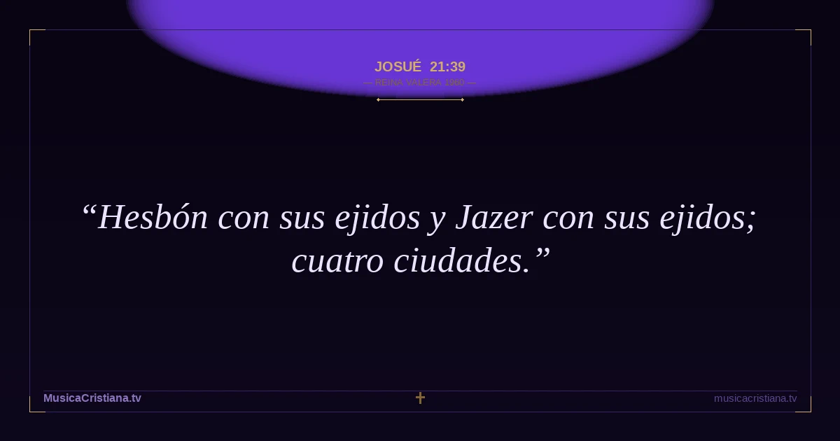 Josué 21:39 — Biblia Reina Valera 1960 — MusicaCristiana.tv