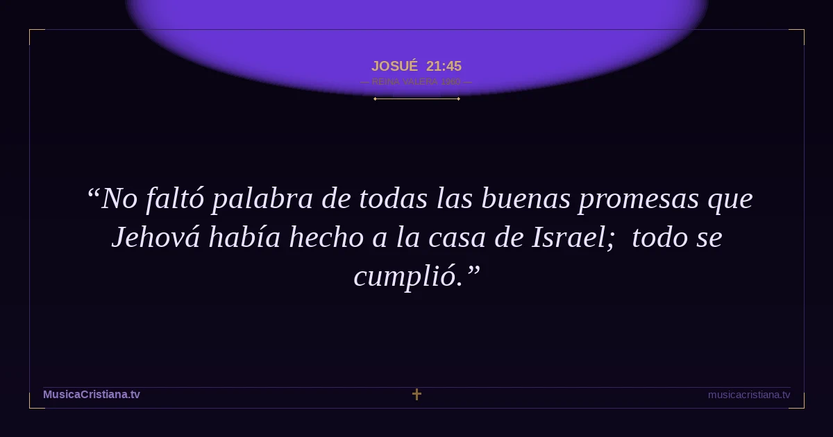 Josué 21:45 — Biblia Reina Valera 1960 — MusicaCristiana.tv