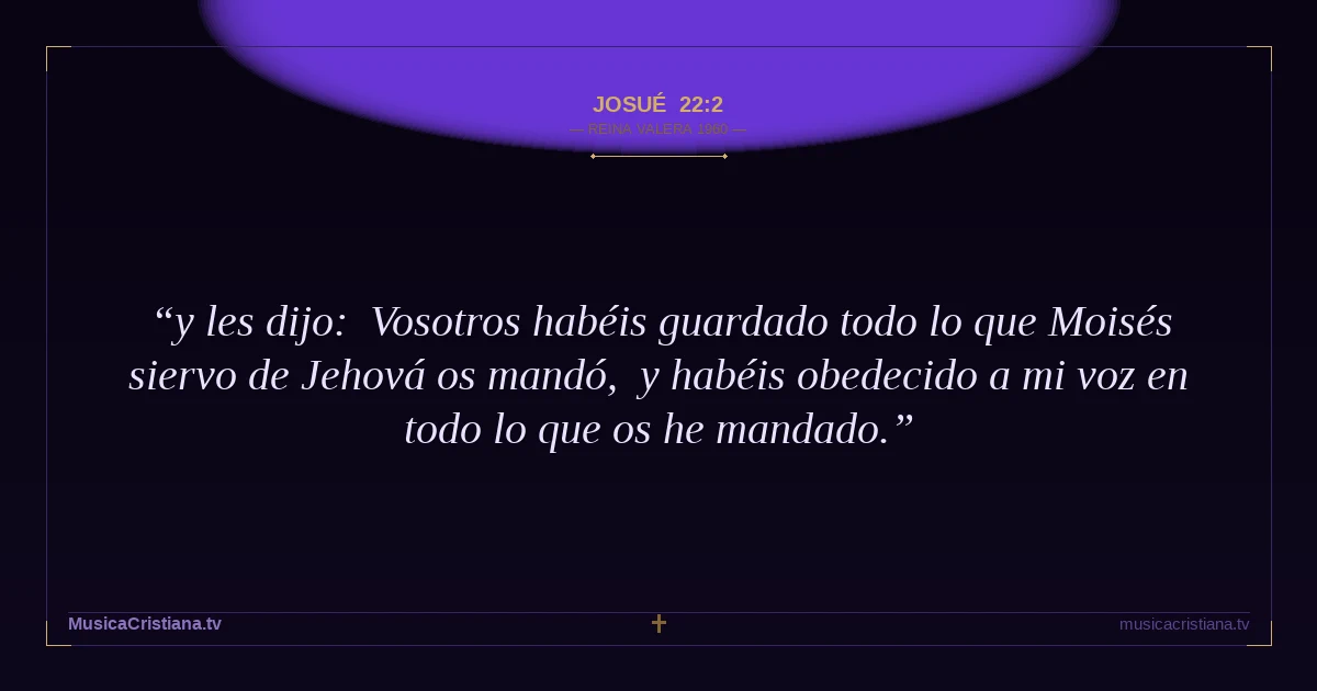 Josué 22:2 — Biblia Reina Valera 1960 — MusicaCristiana.tv