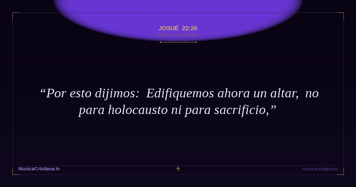 Josué 22:26 — Biblia Reina Valera 1960 — MusicaCristiana.tv
