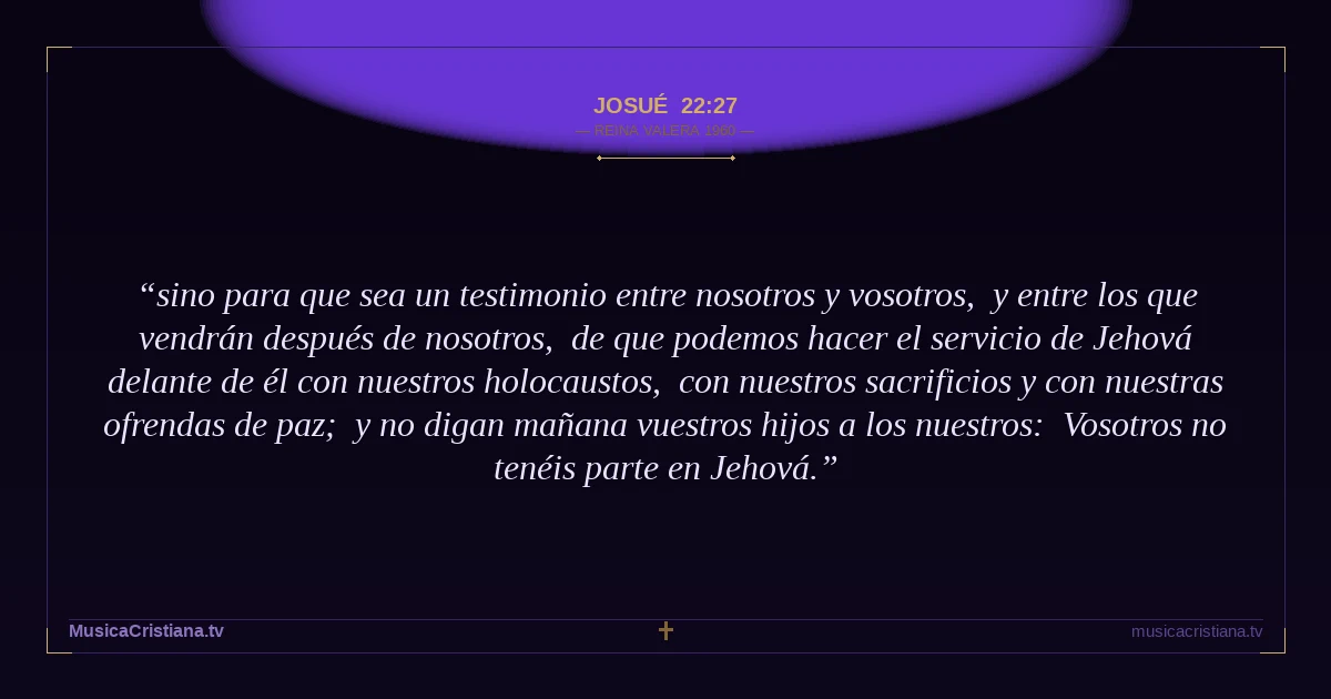 Josué 22:27 — Biblia Reina Valera 1960 — MusicaCristiana.tv