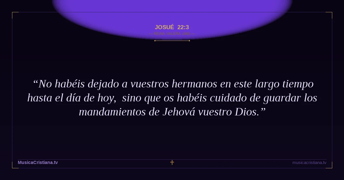 Josué 22:3 — Biblia Reina Valera 1960 — MusicaCristiana.tv